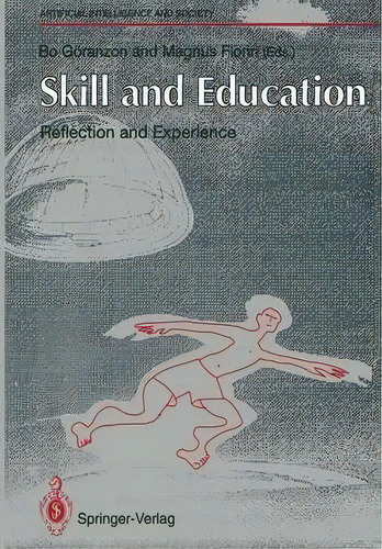 Skill And Education: Reflection And Experience, De Bo Goranzon. Editorial Springer Verlag Berlin Heidelberg Gmbh Co Kg, Tapa Blanda En Inglés