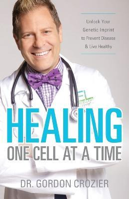Libro Healing One Cell At A Time : Unlock Your Genetic Im...