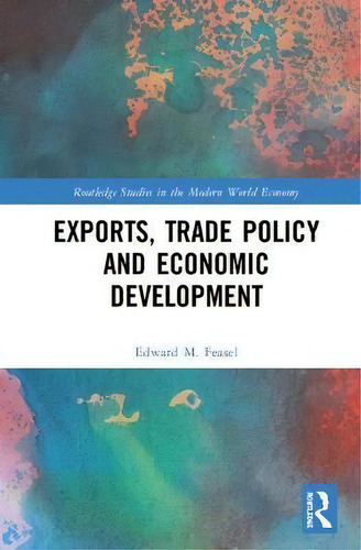 Exports, Trade Policy And Economic Growth In Eras Of Globalization, De Edward M. Feasel. Editorial Taylor Francis Ltd, Tapa Dura En Inglés