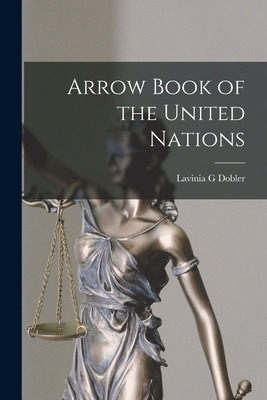 Libro Arrow Book Of The United Nations - Dobler, Lavinia G.