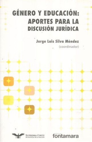 Género Y Educación: Aportes Para La Discusión Jurídica / Fontamara, De Jorge Luis Silva Méndez. Editorial Fontamara En Español