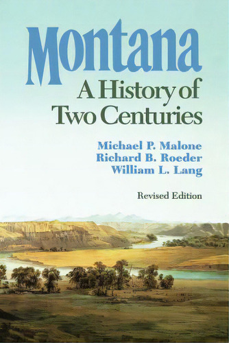 Montana: A History Of Two Centuries, De Malone, Michael P.. Editorial Univ Of Washington Pr, Tapa Blanda En Inglés