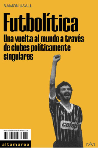 Libro - Futbolitica, De Ramon Ussal. Editorial Altamarea, T