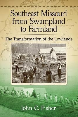 Libro Southeast Missouri From Swampland To Farmland : The...