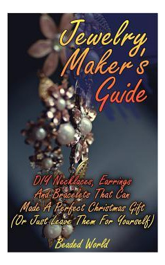 Libro Jewelry Maker's Guide : Diy Necklaces, Earrings And...