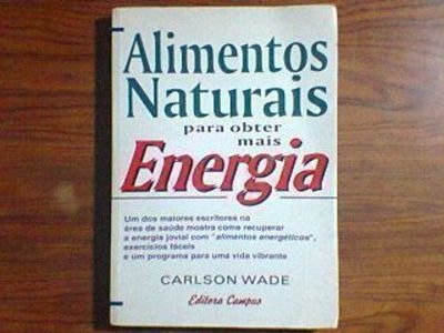 Livro Alimentos Naturais Para Obter Mais Energ Carlson Wade