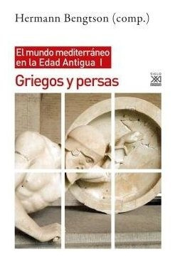 Griegos Y Persas El Mundo Mediterraneo En La Edad Antigua...