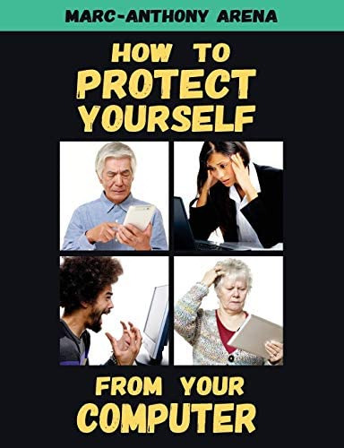 How To Protect Yourself From Your Computer, De Arena, Marc-anthony C. Editorial Teknosophy, Llc, Tapa Blanda En Inglés