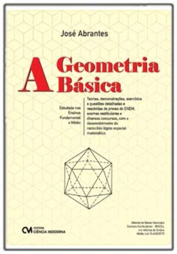 A Geometria Básica: Teoria, Demonstrações, Exercícios E Q..., De Abrantes, José. Editora Ciencia Moderna, Capa Mole Em Português, 22