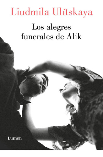 Los Alegres Funerales De Alik - Ulitskaya, Ludmilla