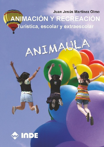 Animacion Y Recreacion . Turistica , Escolar Y Extraescolar