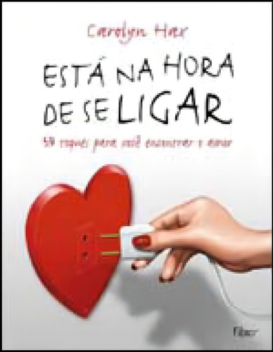 Esta Na Hora De Se Ligar: 59 Toques Pra Voce Encontrar O Amo: Um Manual Para Você Questionar E Amar, De Hax, Carolyn., Vol. 1. Editorial Rocco, Capa Mole, Edição 2008-12-08 00:00:00 Em Português