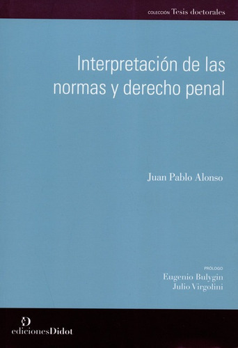Interpretación De Las Normas Y Derecho Penal, De Alonso, Juan Pablo. Editorial Ediciones Didot, Tapa Blanda, Edición 1 En Español, 2016