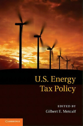 Us Energy Tax Policy, De Gilbert E. Metcalf. Editorial Cambridge University Press, Tapa Dura En Inglés