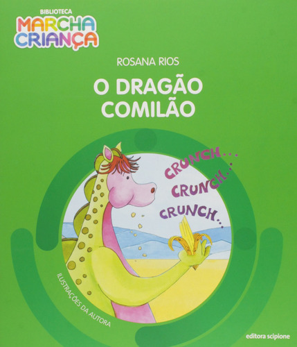O dragão comilão, de Rios, Rosana. Série Biblioteca marcha criança Editora Somos Sistema de Ensino em português, 2005