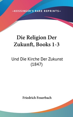 Libro Die Religion Der Zukunft, Books 1-3: Und Die Kirche...