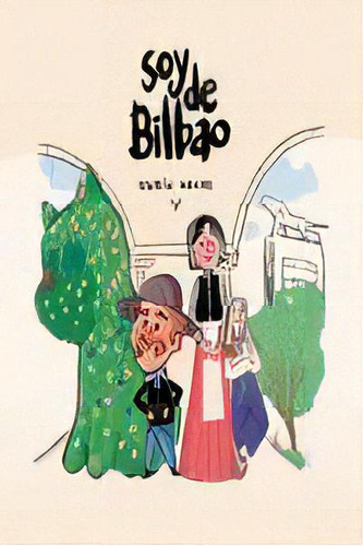 Soy De Bilbao, De Hache, Nuria., Vol. 1. Editorial El Gallo De Oro, Tapa Blanda, Edición 1 En Castellano, 2024