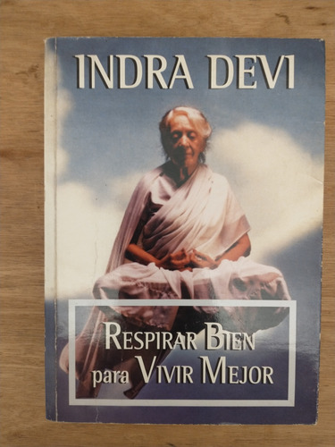 Respirar Bien Para Vivir Mejor - Indra Devi