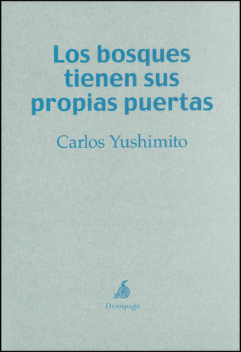 Los Bosques Tienen Sus Propias Puertas, De Carlos Yushimito. Editorial Promolibro, Tapa Blanda, Edición 2014 En Español