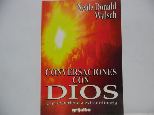 Conversaciones Con Dios / Neale Donald Walsch / Grijalbo