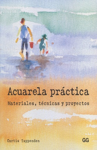 Acuarela Practica: Materiales, Técnicas Y Proyect 81uo