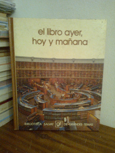 El Libro Ayer , Hoy Y Mañana   -  Biblioteca Salvat