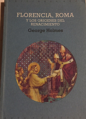 Libro Florencia, Roma Y Los Orignes Del Renacimiento Holmes