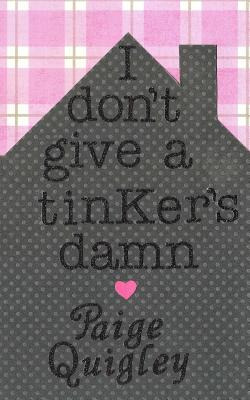 Libro I Don't Give A Tinker's Damn - Quigley, Paige