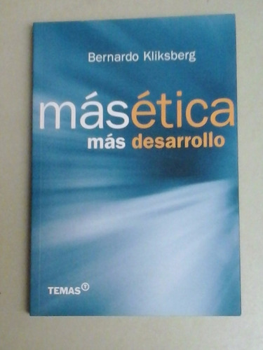 * Mas Etica Mas Desarrollo - B. Kliksberg - Temas- L085 