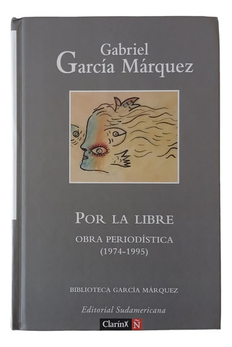 Por La Libre (1974- 1995) Gabriel G. Márquez - Sudamericana