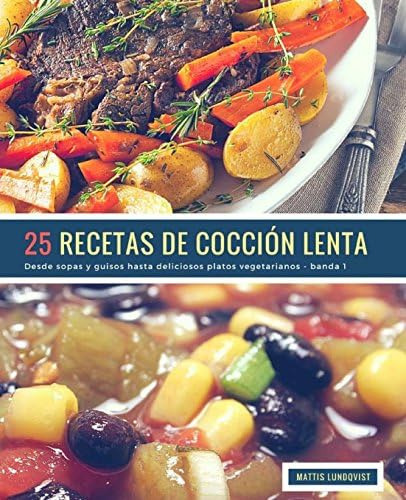 Libro: 25 Recetas De Cocción Lenta - Banda 1: Desde Sopas Y