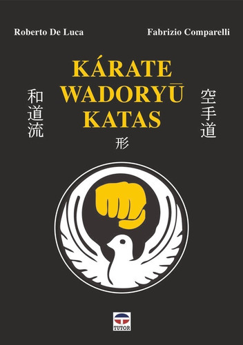 Karate Wadoryu Katas, De Fabrizio Comparelli, Roberto De Luca. Editorial Tutor, Tapa Blanda En Español, 2016