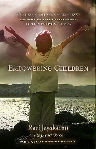 Empowering Children : Principles, Strategies, And Techniques For Mobilizing Child Participation I..., De Ravi Jayakaran. Editorial William Carey Library Publishers, Tapa Blanda En Inglés