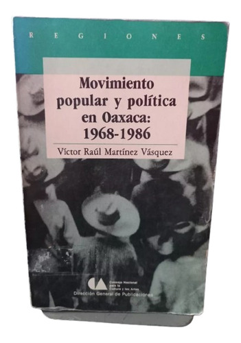 Movimiento Popular Y Política En Oaxaca 1968 - 1986