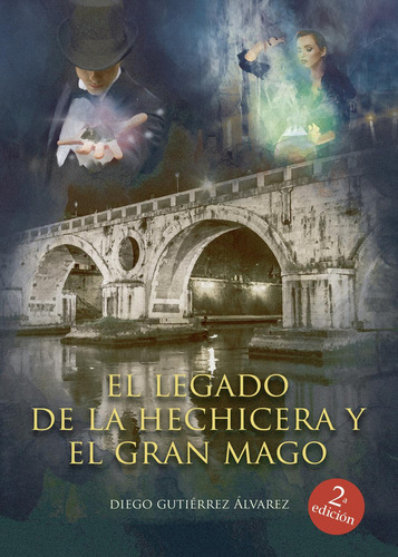 El Legado De La Hechicera Y El Gran Mago: No, de Gutierrez Álvarez Diego.., vol. 1. Grupo Editorial Círculo Rojo SL, tapa pasta blanda, edición 1 en inglés, 2019