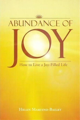 Abundance Of Joy, De Helen Martino-bailey. Editorial Balboa Press, Tapa Blanda En Inglés