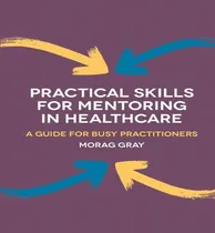 Comprar Libro Practical Skills For Mentoring In Healthcare : A Gu...
