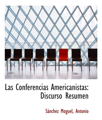 Libro: Las Conferencias Americanistas: Discurso Resumen (spa