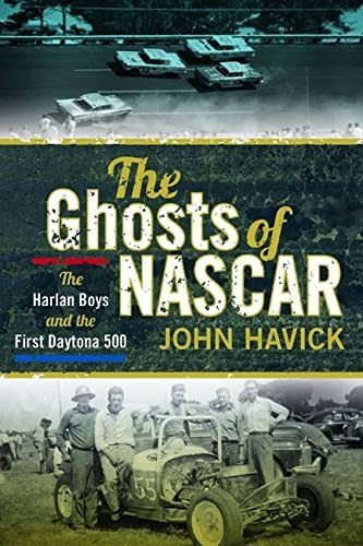 Book : The Ghosts Of Nascar The Harlan Boys And The First..