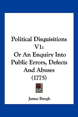 Libro Political Disquisitions V1: Or An Enquiry Into Publ...