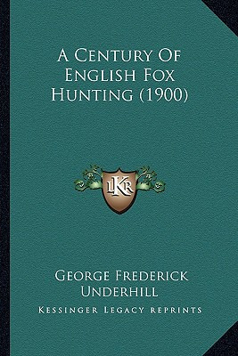 Libro A Century Of English Fox Hunting (1900) - Underhill...