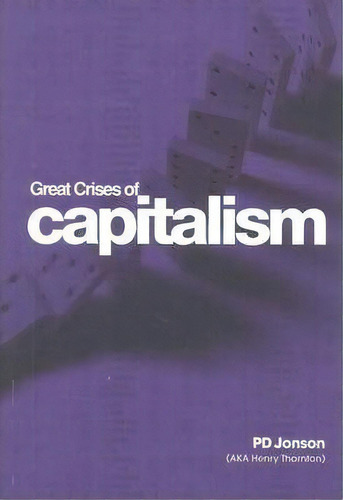 Great Crises Of Capitalism, De Peter D Jonson. Editorial Connor Court Publishing, Tapa Blanda En Inglés