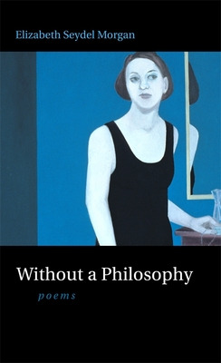 Libro Without A Philosophy: Poems - Morgan, Elizabeth Sey...