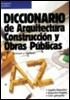 Diccionario De Arquitectura Construccion Y Obras Publicas [