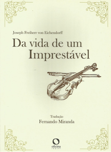 Da vida de um imprestável, de EICHENDORFF, Joseph Freiherr Von. Editora EDITORA OFICINAR LTDA,Createspace Independent Publishing Platform, capa mole em português, 2014