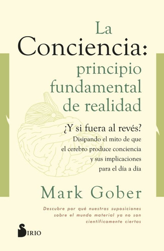 ** Conciencia: Principio Fundamental De Realidad, La - Gober