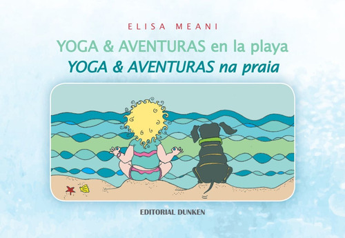 Yoga Y Aventuras En La Playa / Yoga Y Aventuras Na Praia, De Elisa Maeni. Editorial Dunken, Tapa Blanda En Español, 2021