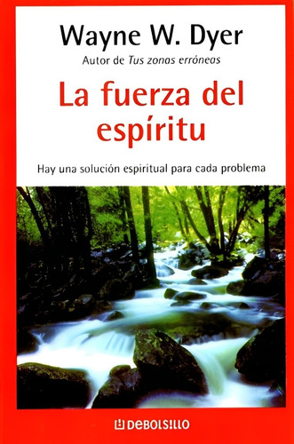 La Fuerza Del Espíritu - Wayne Dyer