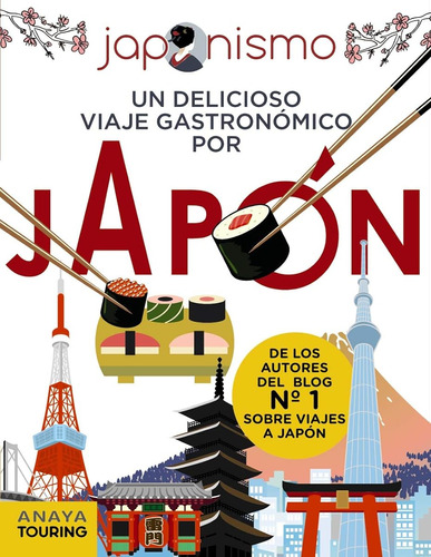 Japonismo. Un Delicioso Viaje Gastronómico Por Japón (guías 