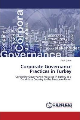 Libro Corporate Governance Practices In Turkey - Cakar Ka...